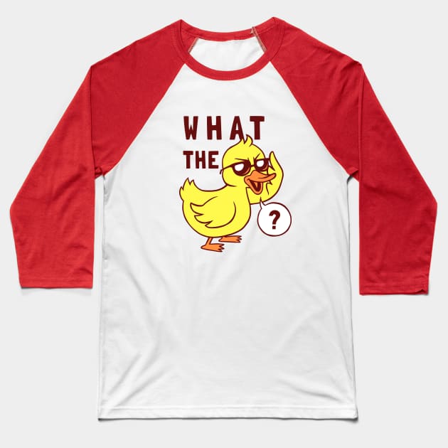 What The Duck Baseball T-Shirt by dumbshirts